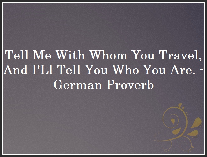 Tell Me With Whom You Travel, And I